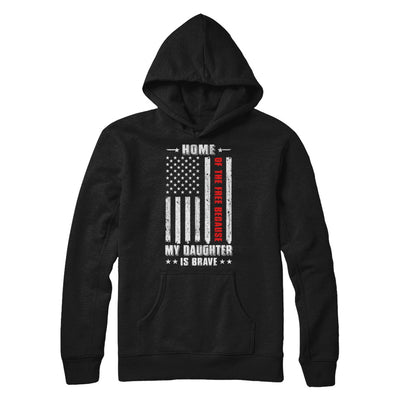 Home Of The Free Because My Daughter Is Brave Dad Mom T-Shirt & Hoodie | Teecentury.com