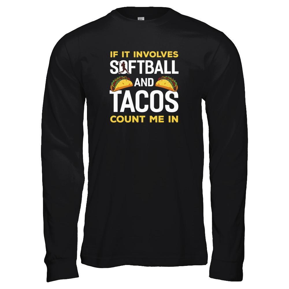 If It Involves Softball And Tacos Count Me In T-Shirt & Tank Top | Teecentury.com