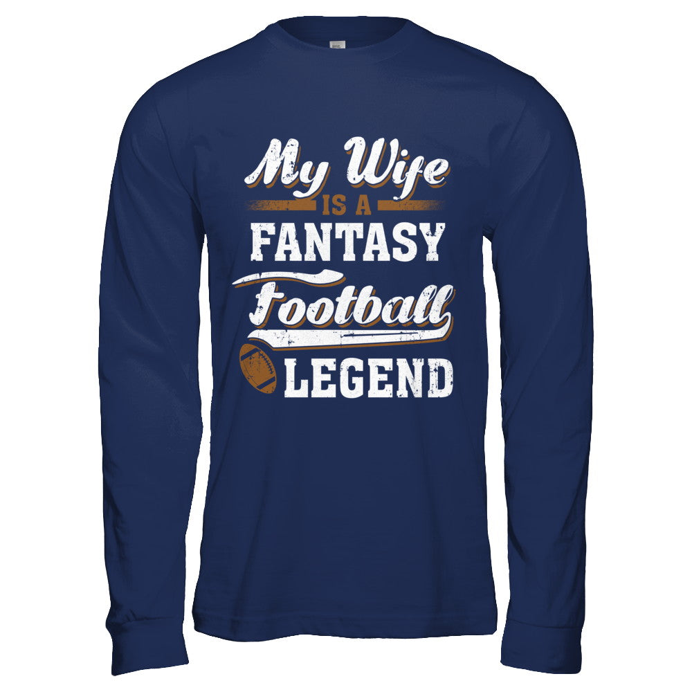 My Wife Is A Fantasy Football Legend T-Shirt & Hoodie | Teecentury.com