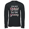 I'm Not Retired I'm A Full Time Grammy Mothers Day T-Shirt & Hoodie | Teecentury.com