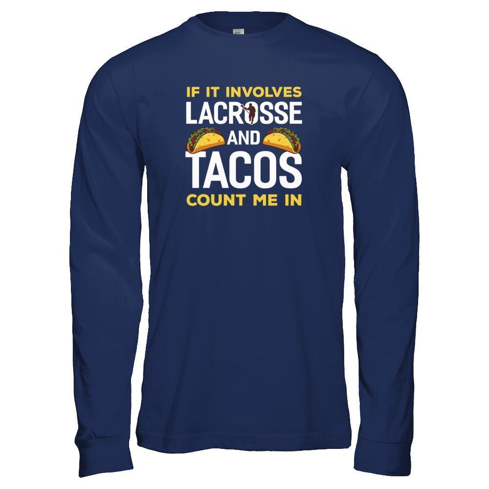 If It Involves Lacrosse And Tacos Count Me In T-Shirt & Tank Top | Teecentury.com