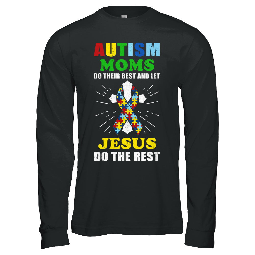 Autism Moms Do Their Best And Let Jesus Do The Rest T-Shirt & Hoodie | Teecentury.com