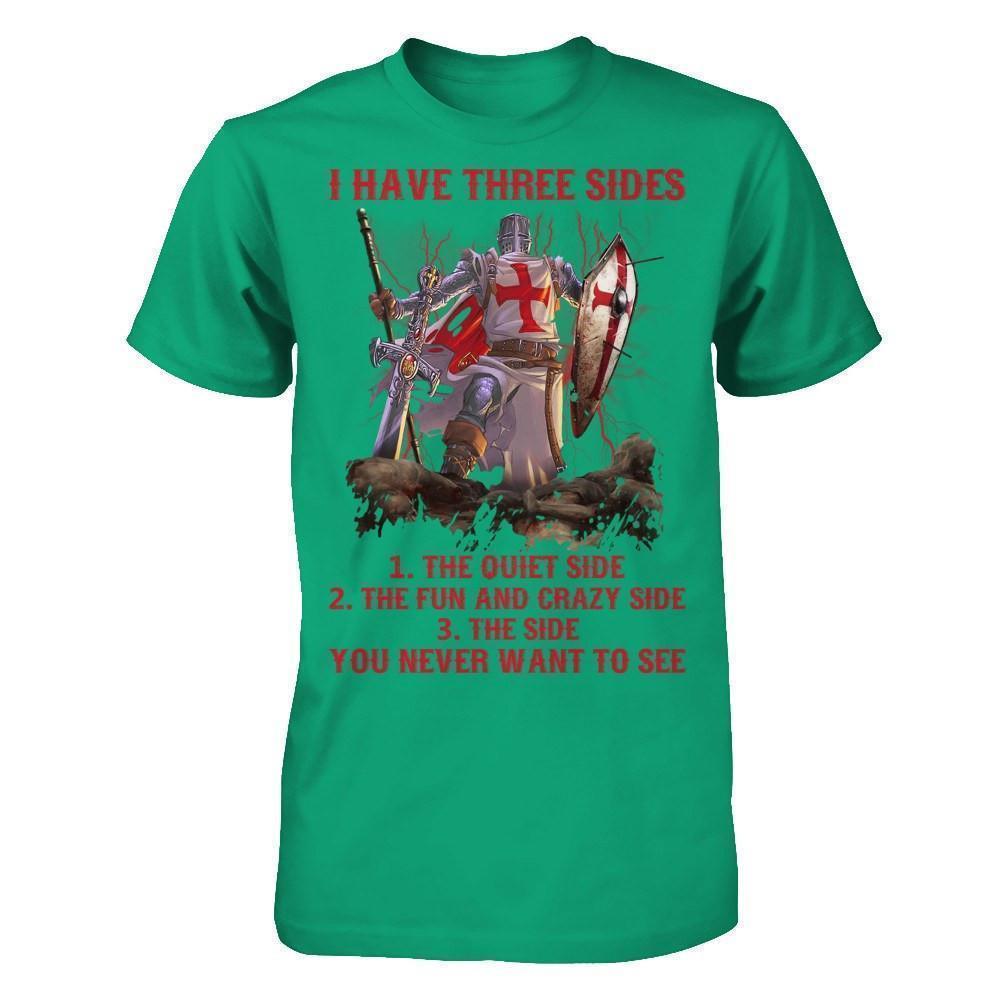 Knight Templar I Have 3 Sides The Side Quiet Crazy You Never Want To See T-Shirt & Hoodie | Teecentury.com