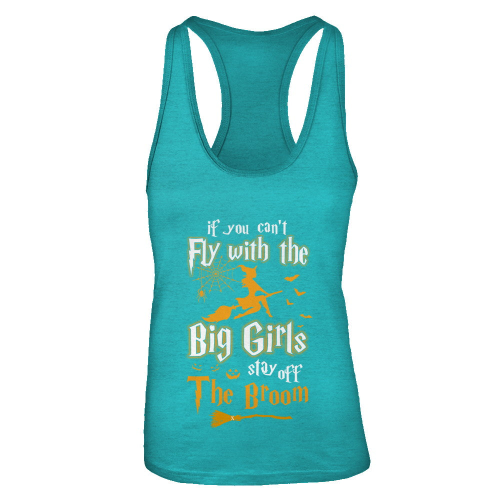 If You Can't Fly With Big Girls Stay Off The Broom Halloween T-Shirt & Tank Top | Teecentury.com