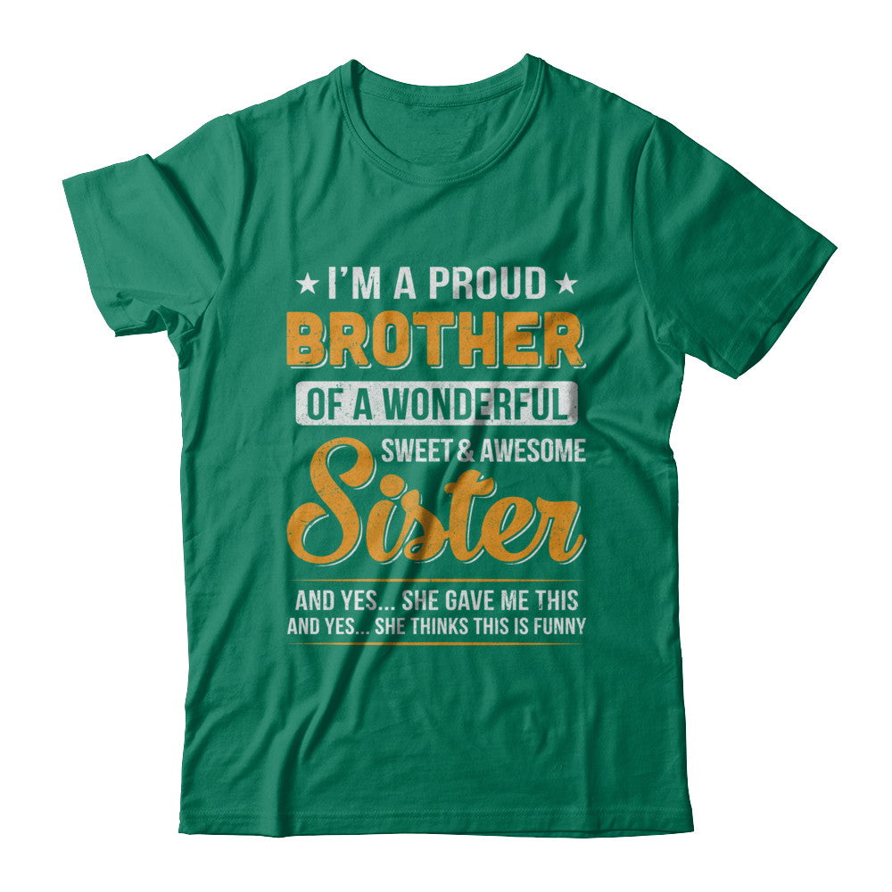 I'm A Proud Brother Of A Wonderful Sweet And Awesome Sister T-Shirt & Hoodie | Teecentury.com