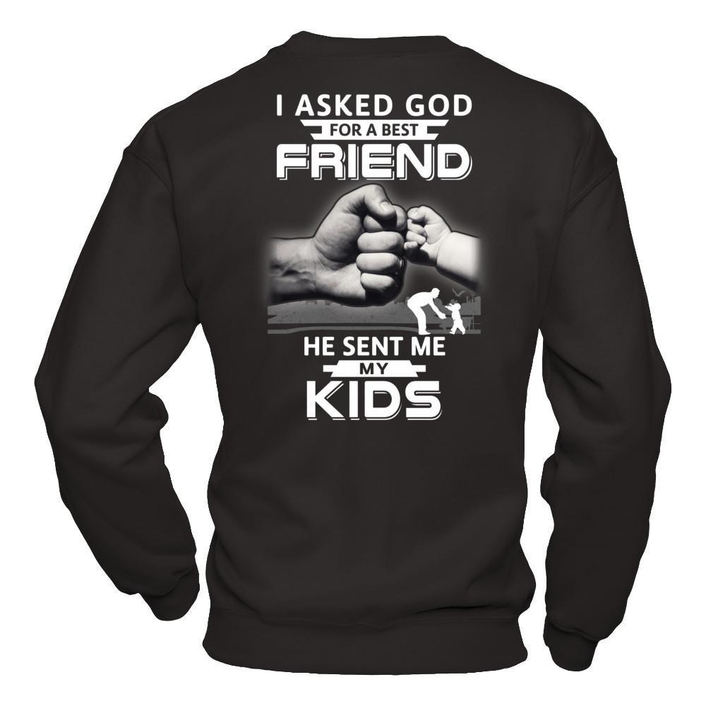 I Asked God For A Best Friend He Sent Me My Kids T-Shirt & Hoodie | Teecentury.com