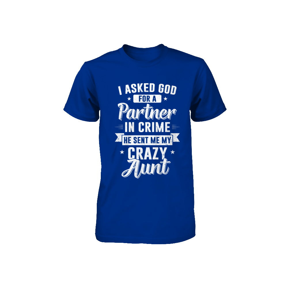 I Asked God For A Partner In Crime He Sent Me Crazy Aunt Youth Youth Shirt | Teecentury.com