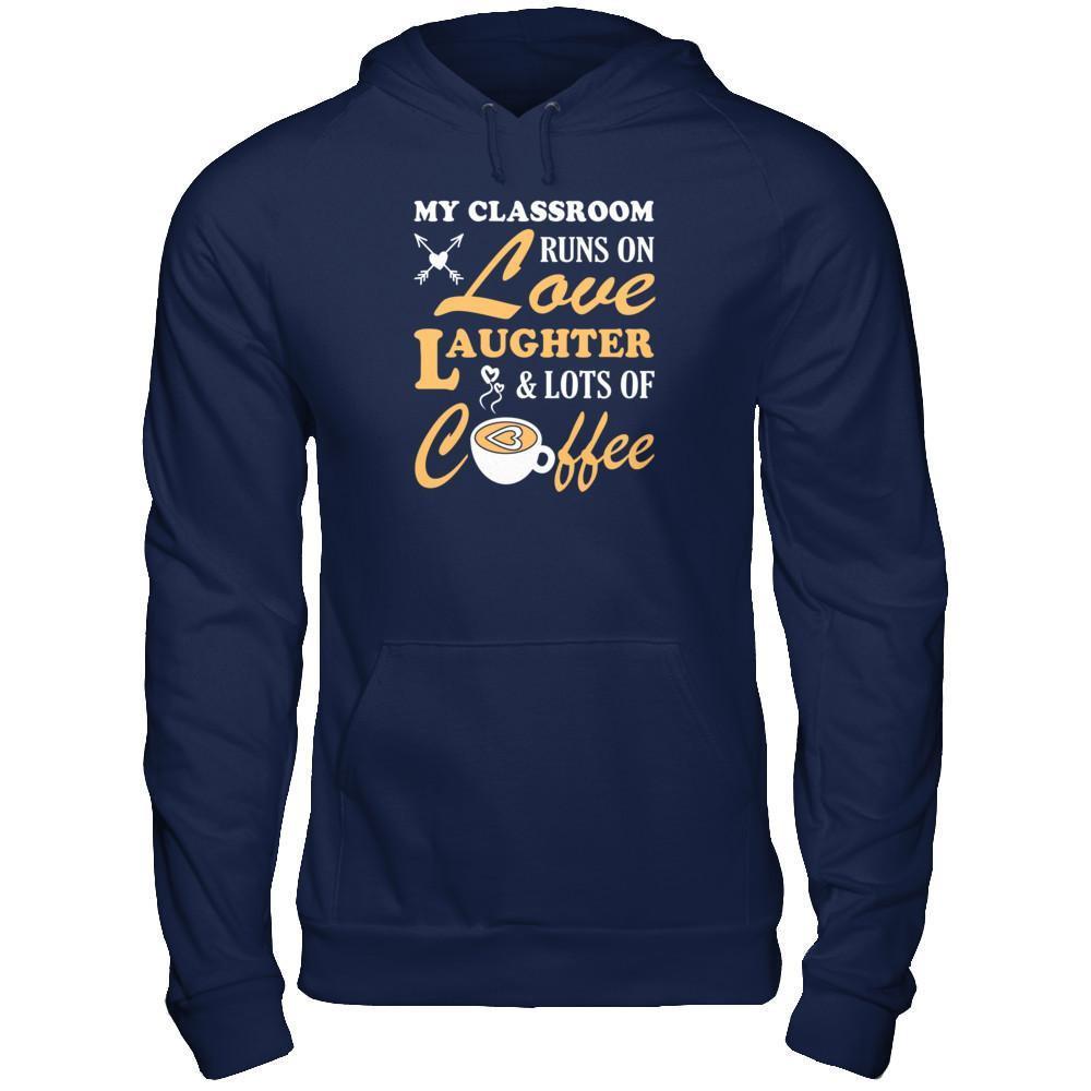My Classroom Runs On Love Laughter And Lots Of Coffee T-Shirt & Tank Top | Teecentury.com