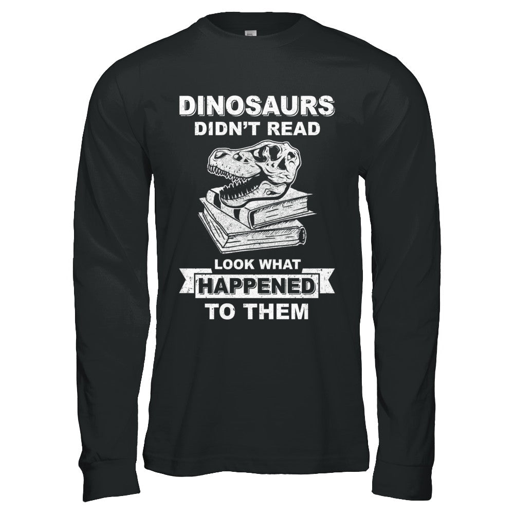 Funny Dinosaurs Didn't Read Look What Happened T-Shirt & Hoodie | Teecentury.com