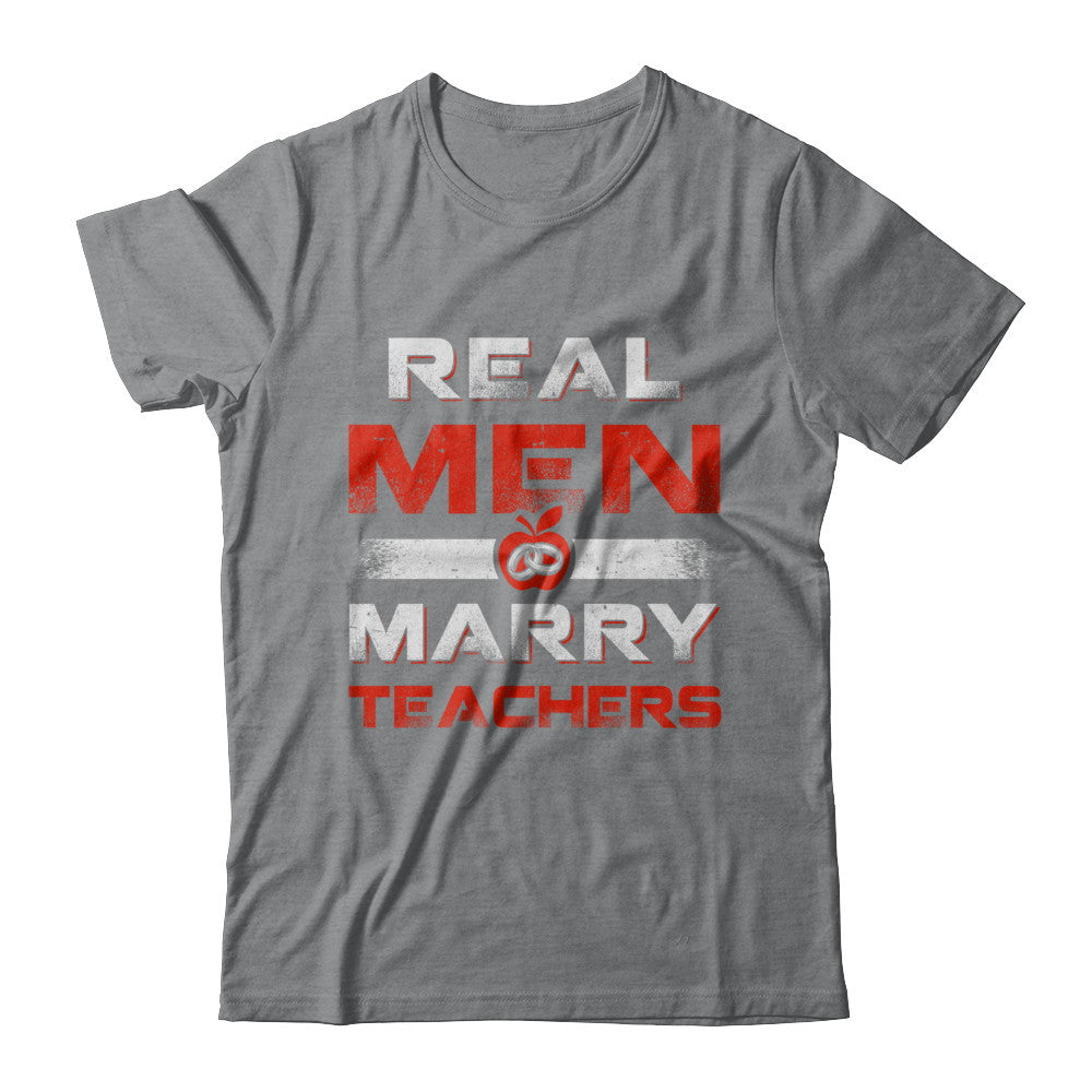 Real Men Marry Teachers T-Shirt & Hoodie | Teecentury.com