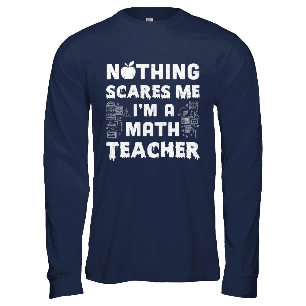 Funny Nothing Scares Me Math Teacher Halloween T-Shirt & Hoodie | Teecentury.com