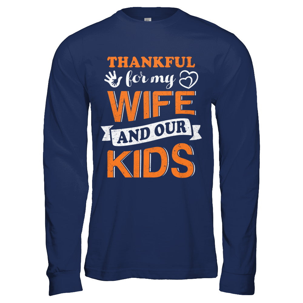 Thankful For My Wife And Our Kids Thanksgiving Day T-Shirt & Hoodie | Teecentury.com
