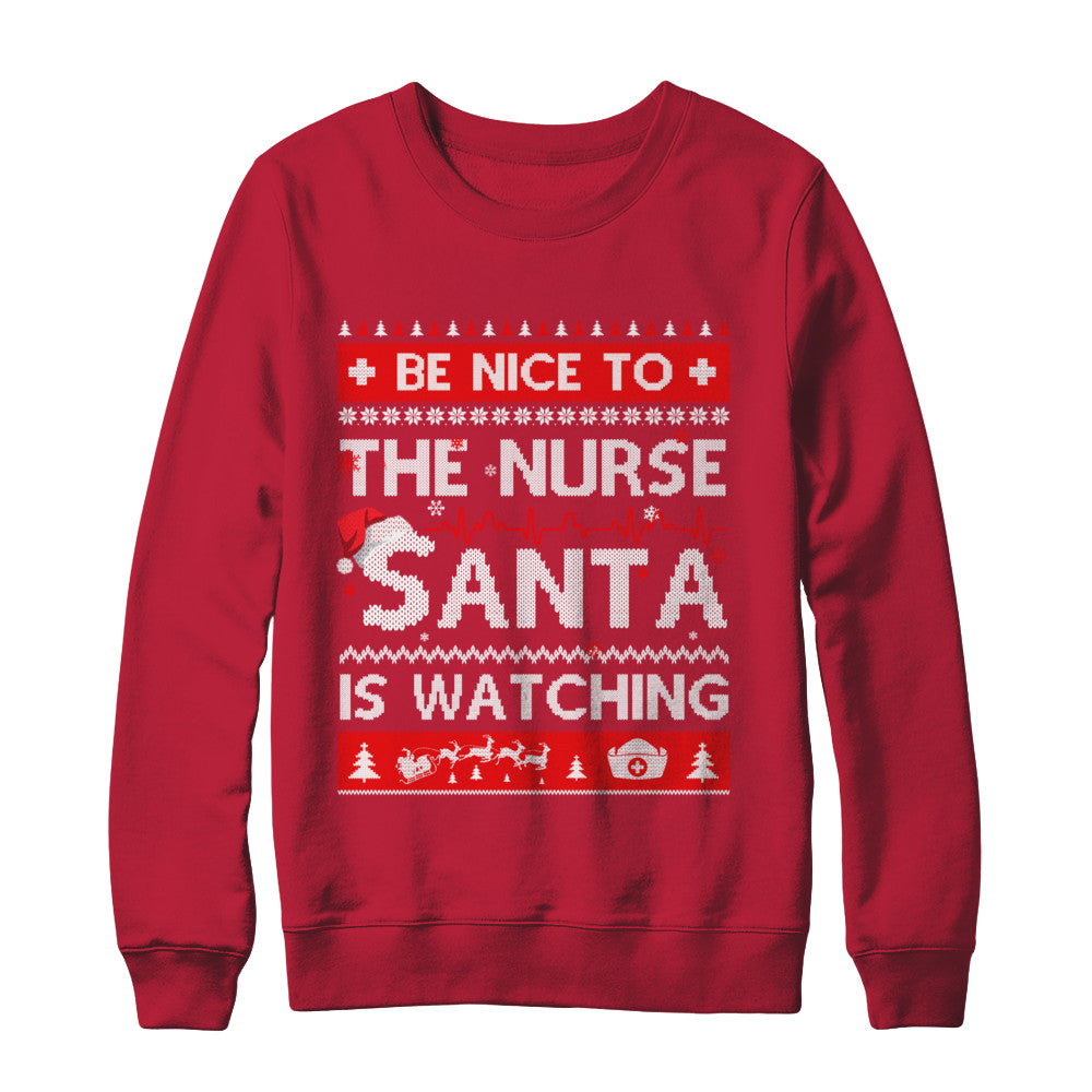 Be Nice To The Nurse Santa Is Watching Ugly Sweater T-Shirt & Sweatshirt | Teecentury.com