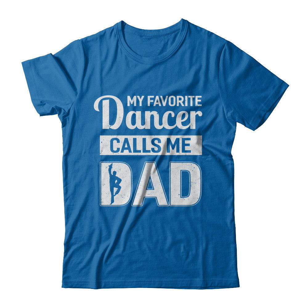 My Favorite Dancer Calls Me Dad Funny Ballet Dance T-Shirt & Hoodie | Teecentury.com