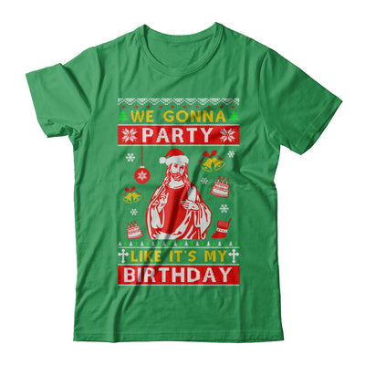 We Gonna Party Like It's My Birthday Jesus Sweater Christmas T-Shirt & Sweatshirt | Teecentury.com