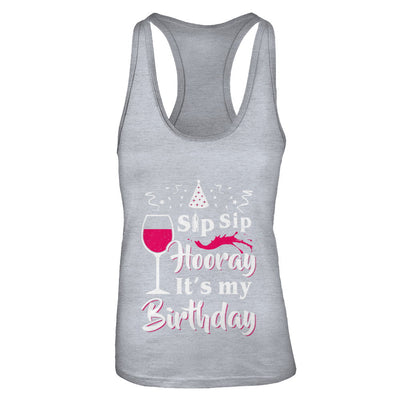 Wine Sip Sip Hooray It's My Birthday T-Shirt & Tank Top | Teecentury.com