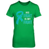 His Fight Is My Fight Teal Ovarian Cancer Awareness T-Shirt & Hoodie | Teecentury.com