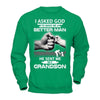 I Asked God To Make Me A Better Man He Sent Me My GrandSon T-Shirt & Hoodie | Teecentury.com