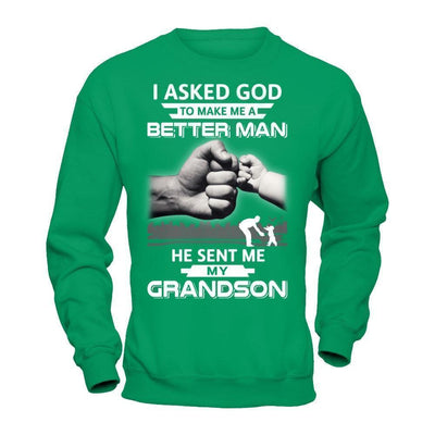 I Asked God To Make Me A Better Man He Sent Me My GrandSon T-Shirt & Hoodie | Teecentury.com