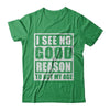 I See No Good Reason To Act My Age T-Shirt & Hoodie | Teecentury.com