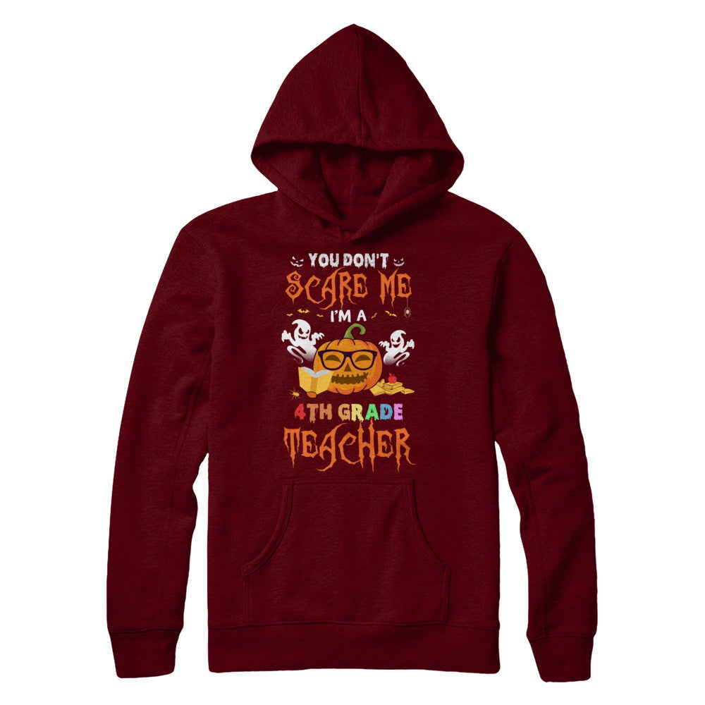 You Dont Scare Me Im A 4th Grade Teacher Halloween T-Shirt & Hoodie | Teecentury.com