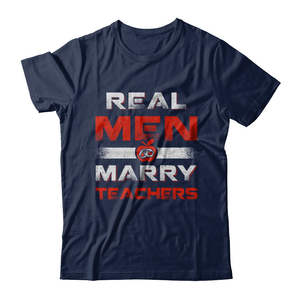 Real Men Marry Teachers T-Shirt & Hoodie | Teecentury.com