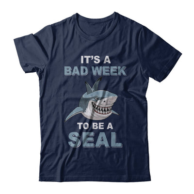 It's Bad Week To Be Seal Funny Shark Gift T-Shirt & Hoodie | Teecentury.com