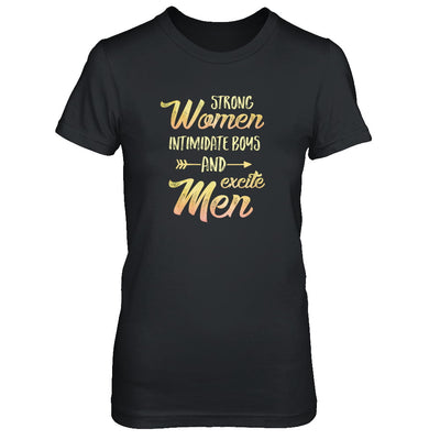 Strong Women Intimidate Boys And Excite Men T-Shirt & Tank Top | Teecentury.com