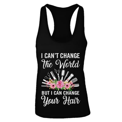 I Can't Change The World But I Can Change Your Hair Hairdresser T-Shirt & Tank Top | Teecentury.com