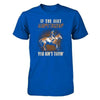 Horse Rider If The Dirt Aint Flyin' You Aint Tryin' T-Shirt & Tank Top | Teecentury.com