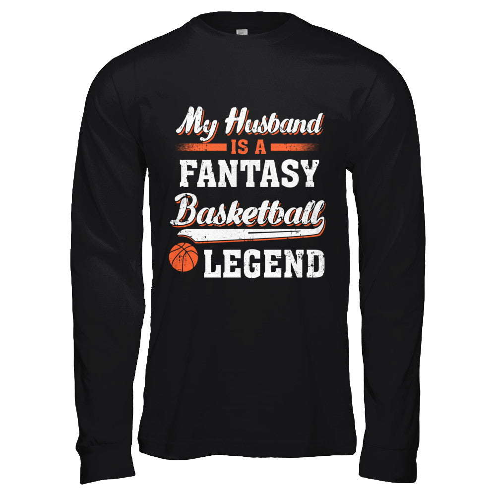 My Husband Is A Fantasy Basketball Legend T-Shirt & Hoodie | Teecentury.com