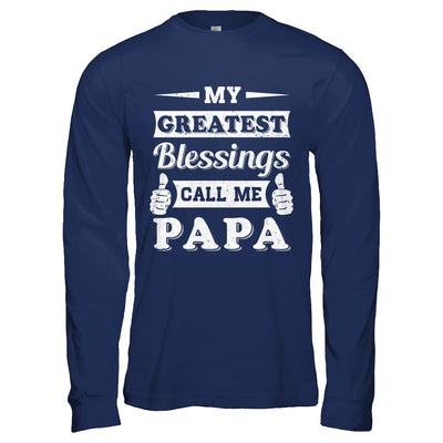 My Greatest Blessings Call Me Papa T-Shirt & Hoodie | Teecentury.com