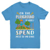 On The Playground Is Where I Spend Most Of My Days Kid Youth Youth Shirt | Teecentury.com