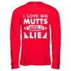 I Love Big Mutts and I Cannot Lie Funny Dog Lover T-Shirt & Hoodie | Teecentury.com