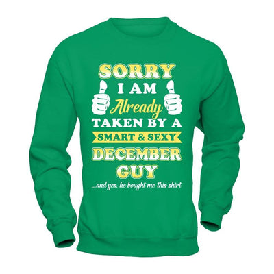 Sorry I Am Already Taken By Smart Sexy December Guy T-Shirt & Hoodie | Teecentury.com