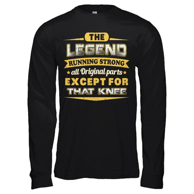 The Legend Running Strong All Original Parts Except Knee T-Shirt & Hoodie | Teecentury.com