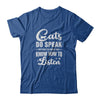 Cats Do Speak But Only To Those Who Know How To Listen T-Shirt & Tank Top | Teecentury.com