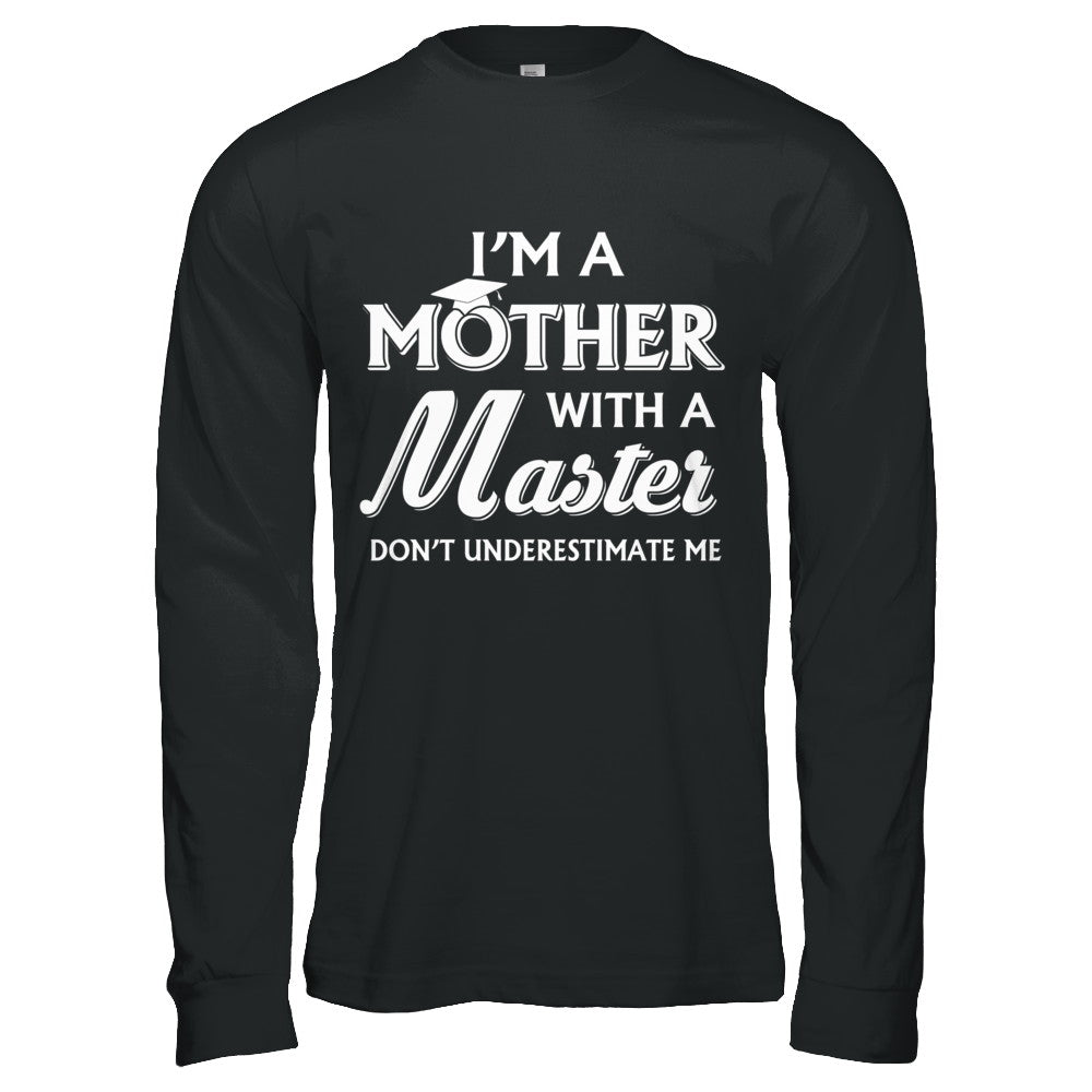 I'm A Mother With A Masters Degree Graduation Gift T-Shirt & Hoodie | Teecentury.com