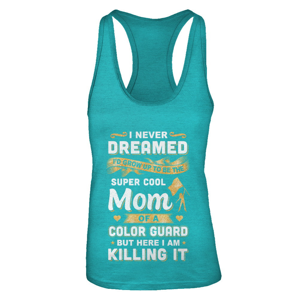 I'd Grow Up To Be The Super Cool Mom Of A Color Guard T-Shirt & Tank Top | Teecentury.com