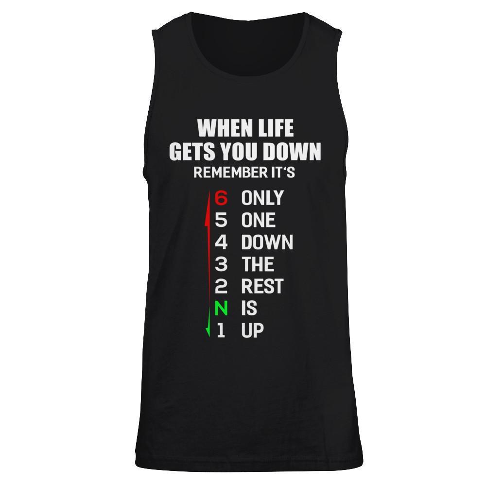 When Life Gets You Down Remember It's Only One Down The Rest Is Up T-Shirt & Hoodie | Teecentury.com