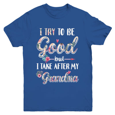 Toddler Kids I Try To Be Good But I Take After My Grandma Youth Youth Shirt | Teecentury.com