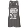 You Don't Scare Me I Coach Girls Football T-Shirt & Tank Top | Teecentury.com