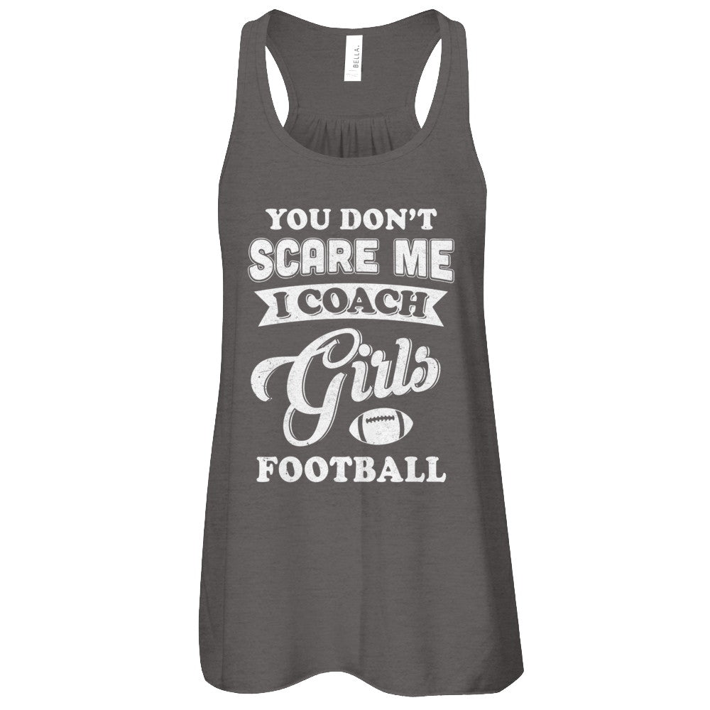 You Don't Scare Me I Coach Girls Football T-Shirt & Tank Top | Teecentury.com