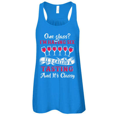 I'm Having 6 Glasses It's A Tasting And It's Classy Wine T-Shirt & Tank Top | Teecentury.com