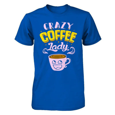 Crazy Coffee Lady T-Shirt & Hoodie | Teecentury.com