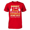 Sorry I Am Already Taken By Smart Sexy June Guy T-Shirt & Hoodie | Teecentury.com
