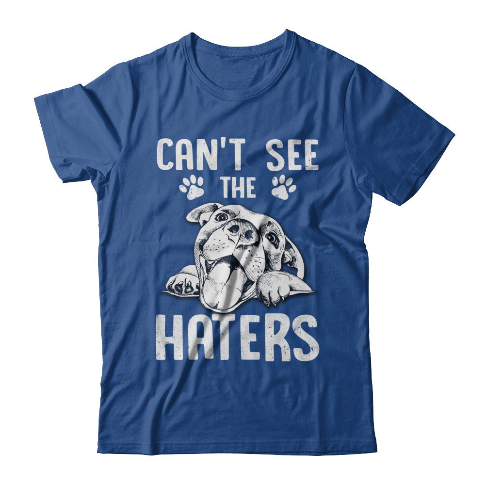 Pitties Dog Can't See The Haters T-Shirt & Hoodie | Teecentury.com