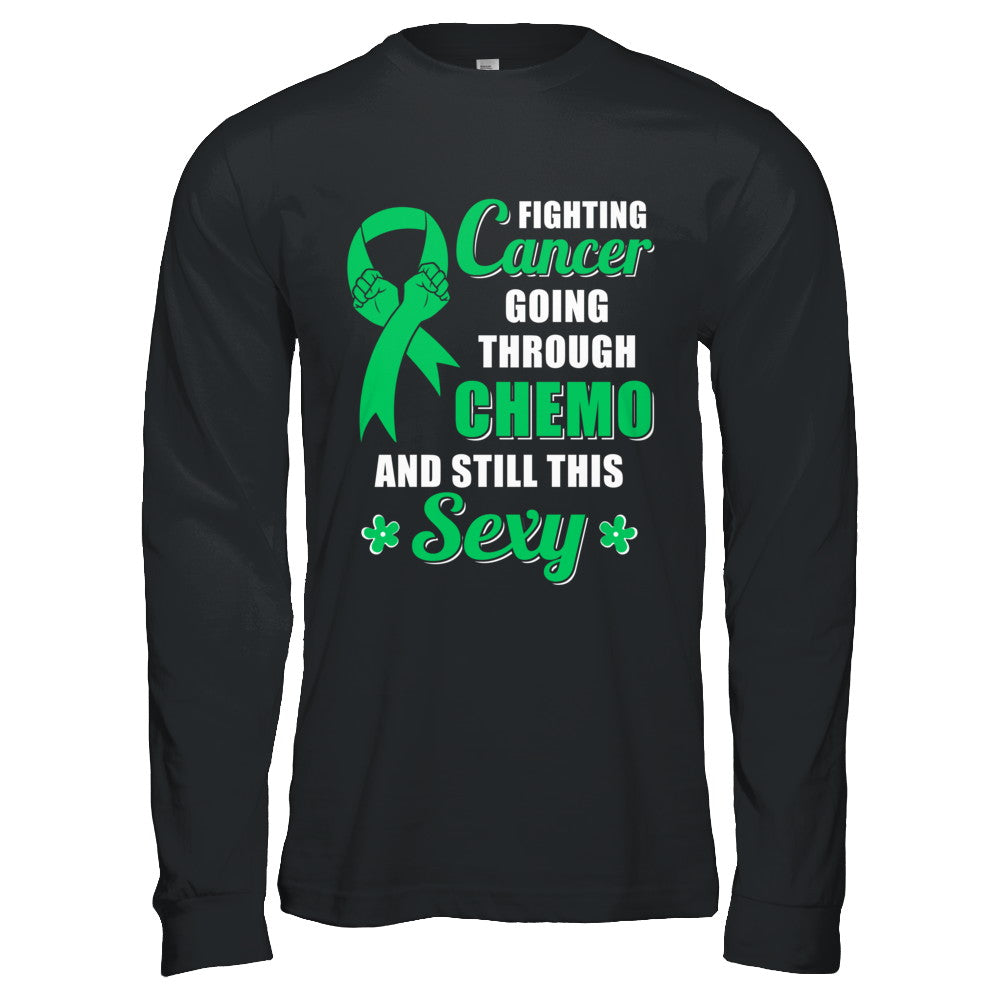 Fighting Cancer Chemo And Still This Sexy Green Awareness T-Shirt & Hoodie | Teecentury.com