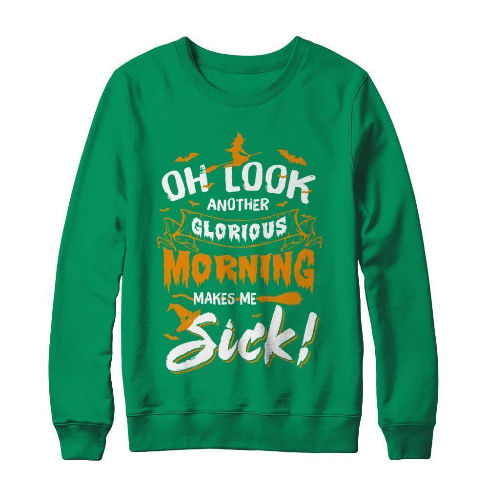 Halloween Oh Look Another Glorious Morning Makes Me Sick T-Shirt & Sweatshirt | Teecentury.com