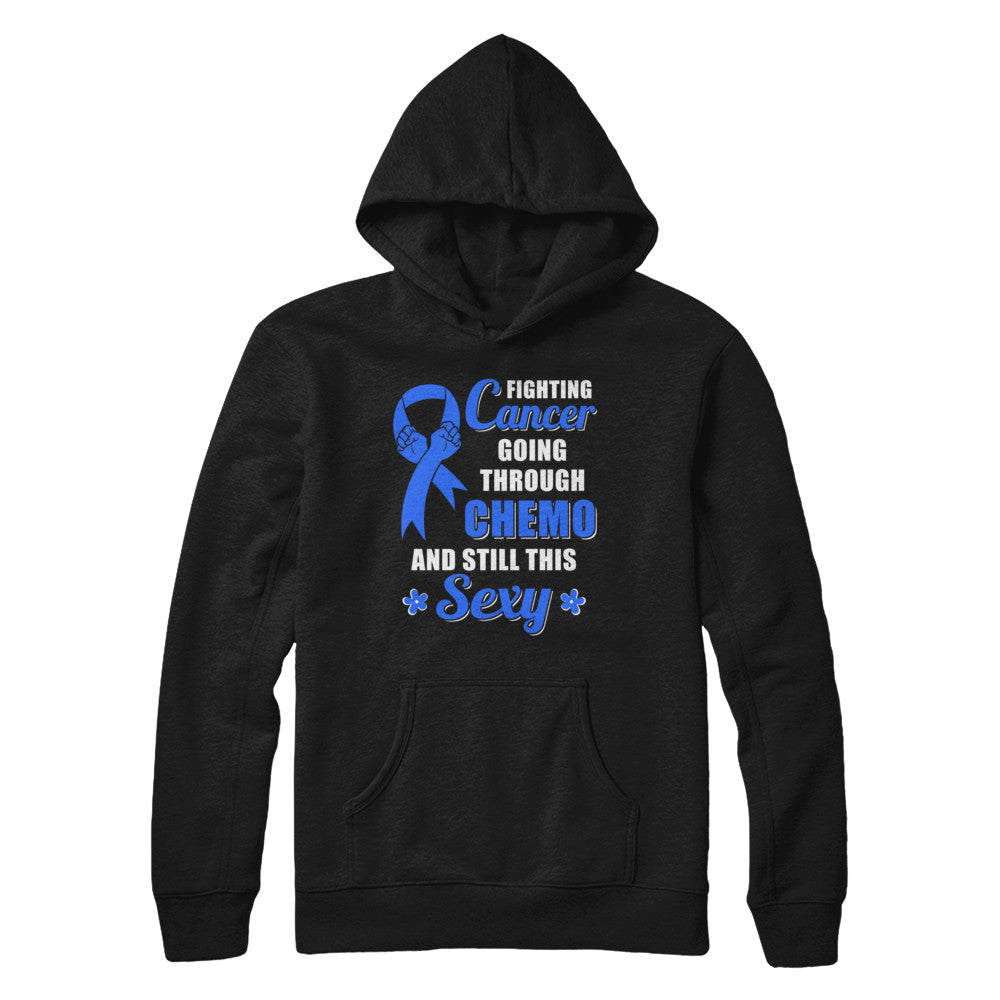 Fighting Cancer Chemo And Still This Sexy Blue Awareness T-Shirt & Hoodie | Teecentury.com